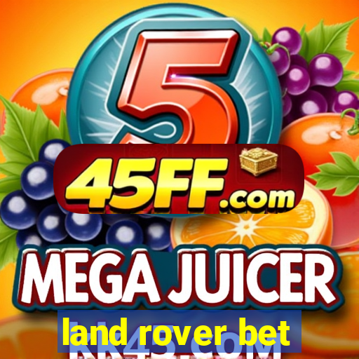 land rover bet